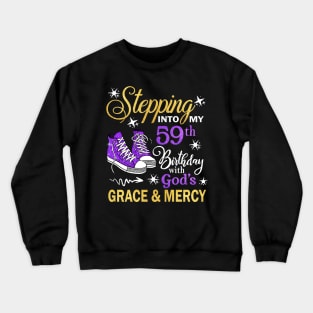 Stepping Into My 59th Birthday With God's Grace & Mercy Bday Crewneck Sweatshirt